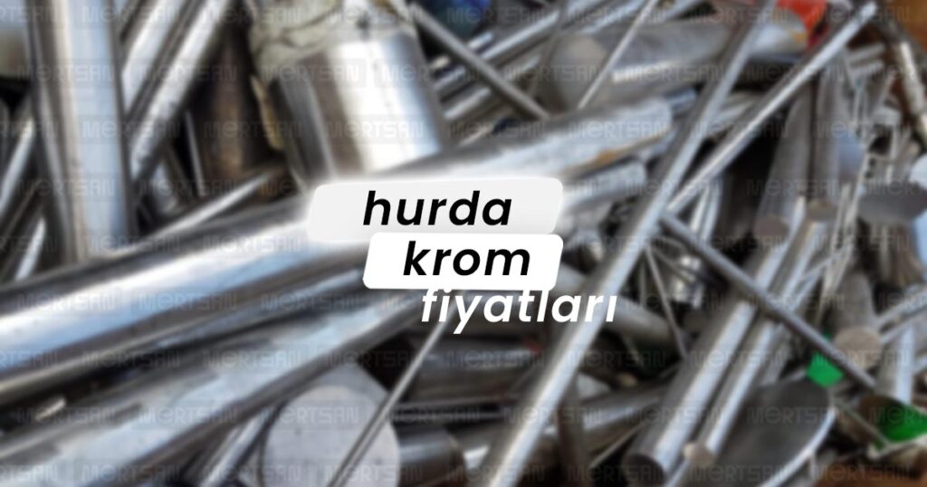 hurda krom fiyatı